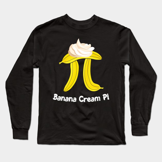 Banana Cream Pi Funny Math Pun 3.14 Math Teacher Pi Day Gift Long Sleeve T-Shirt by andzoo